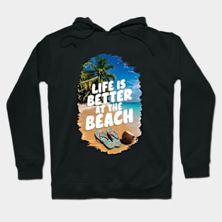 Life Is Better At the Beach Flip Flops Tropical Beach Life Poinsettias Palm Trees Summertime Summer Vacation Hoodie